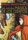 Una Historia Magica De Los Cuentos/ A Magical Story of Fairy Tales Una Historia Magica De Los Cuentos/ A Magical Story of Fairy Tales