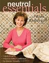 Neutral Essentials With Alex Anderson: 7 Quilt Projects- 3 Keys to Fabric Confidence Fat-quarter Friendly Neutral Essentials With Alex Anderson: 7 Quilt Projects- 3 Keys to Fabric Confidence Fat-quarter Friendly