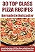 Latest Collection of 30 Top Class, Delicious, Most-Wanted And Easy Pizza Recipes For Both Vegetarians And Non-Vegetarians