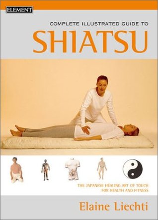 The Complete Illustrated Guide to Shiatsu: The Japanese Healing Art of Touch for Health and Fitness (Paperback)
