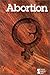 Abortion: Opposing Viewpoints