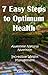 7 Easy Steps to Optimum Health - Awesome Natural Nutrition and Incredible Weight Management