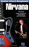 Nirvana - Guitar Chord Songbook | 40 Classic Hits with Lyrics and Easy Chord Diagrams | Play Smells Like Teen Spirit Come As You Are and Heart Shaped Box | Sheet Music Book for Guitarists