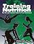 Training Nutrition by Edmund R. Burke Training Nutrition by Edmund R. Burke