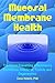 Mucosal Membrane Health: Th...