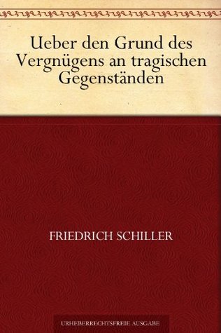 Über den Grund des Vergnügens an tragischen Gegenständen (Kindle Edition)