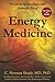 Energy Medicine: Practical Applications and Scientific Proof