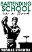 Bartending School in a Book by Thomas Stillwell Bartending School in a Book by Thomas Stillwell