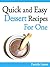 Quick and Easy Dessert Recipes For One