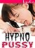 Hypno Pussy (Taboo Family Step Brother Step Sister Hypnosis Erotica)