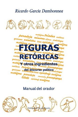 Figuras retóricas y otros ingredientes del discurso político: Manual del orador (Spanish Edition)