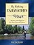 Fly Fishing Tailwaters: Tactics and Patterns for Year-Round Waters