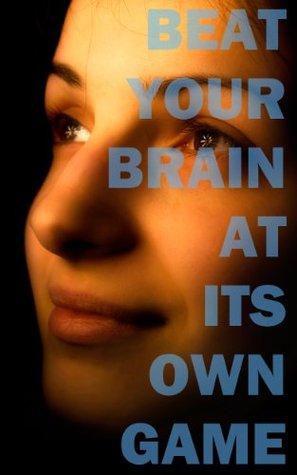 Beat Your Brain at Its Own Game