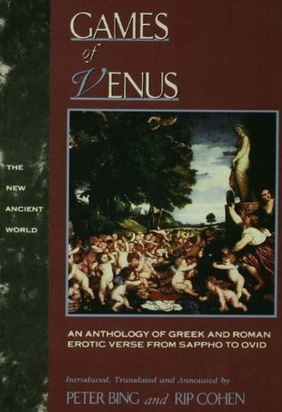 Games of Venus: An Anthology of Greek and Roman Erotic Verse from Sappho to Ovid