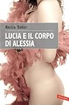 Lucia e il corpo di Alessia (Italian Edition)