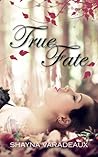 True Fate by Shayna Varadeaux