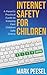 Internet Safety for Children - A Parent’s Practical Guide to Keeping their Children Safe Online