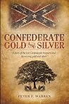 Confederate Gold and Silver  by Peter F. Warren
