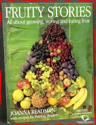 Fruity Stories:  All About Growing, Storing and Eating Fruit (A Channel Four Book)
