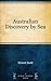 Australian Discovery by Sea by Ernest Scott