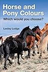 Horse and Pony Colours by Lesley Lodge Horse and Pony Colours by Lesley Lodge