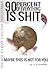 90 Percent of everything is SHIT: Maybe this is not for you