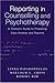 Reporting in Counselling and Psychotherapy: A Trainee's Guide to Preparing Case Studies and Reports