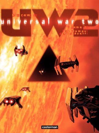 Universal War Two, tome 1: Le temps du désert (Universal War Two)