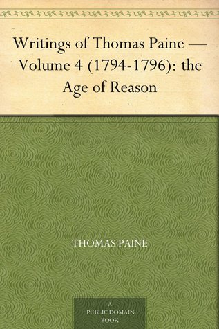 The Age of Reason (Writings of Thomas Paine, Vol 4)