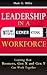 Leadership in a Multigenerational Workforce - Learning How Bo... by Mark G. Miller