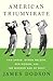 American Triumvirate: Sam Snead, Byron Nelson, Ben Hogan, and the Modern Age of Golf