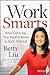 Work Smarts by Betty Liu Work Smarts by Betty Liu