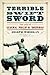 Terrible Swift Sword: The Life of General Philip H. Sheridan