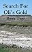Search For Oli's Gold: Danger, adversity, and betrayal lie in wait on the 19th century frontier.