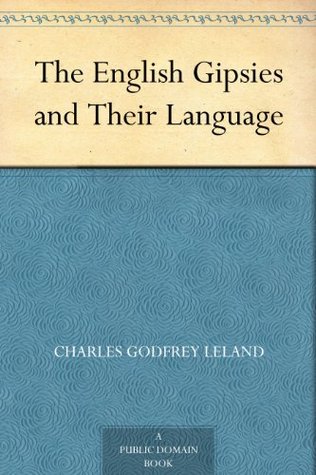 The English Gipsies and Their Language (Kindle Edition)