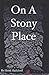 On A Stony Place