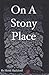 On A Stony Place