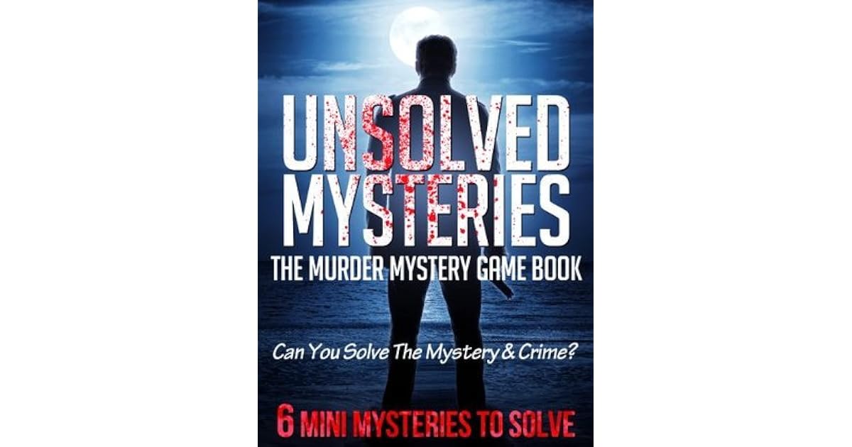 Unsolved Mysteries: The Murder Mystery Game Book Can You Solve The ...