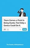 There Comes a Point In Being Dumb, That Only a Genius Could Do It: The Tweets of @WadeHance