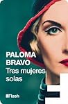 Tres mujeres solas by Paloma Bravo