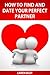 Dating: How To Find And Date Your Perfect Partner