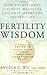 Fertility Wisdom by Angela C. Wu