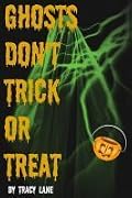 Ghosts Don't Trick or Treat