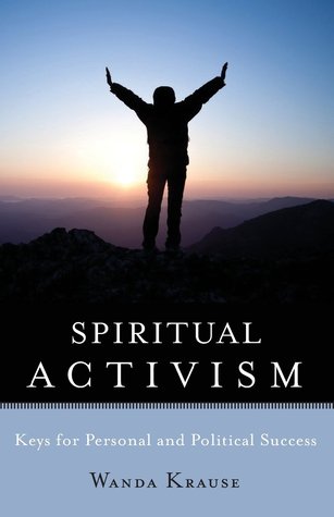 Spiritual Activism: Keys to Personal and Political Success