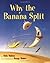 Why the Banana Split