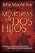 Memorias de dos hijos by John F. MacArthur Jr.