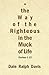 The Way of the Righteous in the Muck of Life