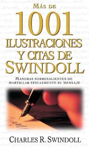 Mas de 1001 ilustraciones y citas de Swindoll: Maneras sobresalientes de martillar eficazmente su mensaje (Spanish Edition)