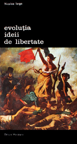 Evolutia Ideii de libertate (Paperback)