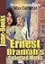 Ernest Bramah’s Collected Works: Max Carrados, The Wallet of Kai Lung, The Mirror of Kong Ho, Kai Lung's Golden Hours, plus more! (7 Works )